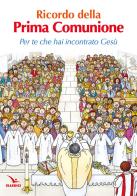Ricordo della Prima Comunione. Per te che hai incontrato Gesù di Pierfortunato Raimondo edito da Editrice Elledici