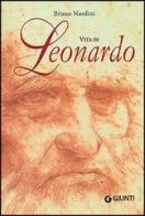 Vita di Leonardo. Ediz. illustrata di Bruno Nardini edito da Giunti Editore