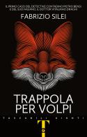 Trappola per volpi di Fabrizio Silei edito da Giunti Editore