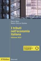 I tributi nell'economia italiana. Nuova ediz. di Paolo Bosi, Maria Cecilia Guerra edito da Il Mulino
