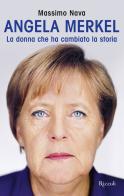 Angela Merkel. La donna che ha cambiato la storia di Massimo Nava edito da Rizzoli