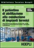 Il patentino di abilitazione alla conduzione di impianti termici di Pierangelo Andreini, Leopoldo Iaria edito da Hoepli
