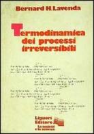 Termodinamica dei processi irreversibili di Bernard H. Lavenda edito da Liguori
