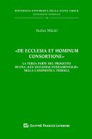 «De Ecclesia et hominum consortione». La terza parte del progetto di una 'Lex Ecclesiae Fundamentalis' nella canonistica tedesca di Stefan Mückl edito da Giuffrè