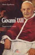 Giovanni XXIII. La saggezza del cuore di Mario Sgarbossa edito da Paoline Editoriale Libri