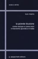 La grande illusione. Come nacque e come morì il marxismo giuridico in Italia di Luca Nivarra edito da Giappichelli