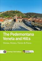 The Pedemontana Veneta and Hills. Verona, Vicenza, Treviso e Padua edito da Touring