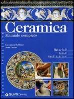 Ceramica. Manuale completo di Giovanna Bubbico, Joan Crous edito da Demetra
