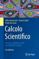 Calcolo scientifico. Esercizi e problemi risolti con MATLAB e Octave di Alfio Quarteroni, Fausto Saleri, Paola Gervasio edito da Springer Verlag