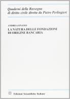 La natura delle fondazioni di origine bancaria di Andrea Onano edito da Edizioni Scientifiche Italiane