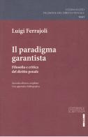 Il paradigma garantista. Filosofia e critica del diritto penale di Luigi Ferrajoli edito da Editoriale Scientifica