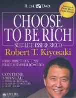 Choose to be rich. Scegli di essere ricco di Robert T. Kiyosaki edito da My Life