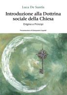 Introduzione alla dottrina sociale della Chiesa. Origini e principi di Luca De Santis edito da Marcianum Press