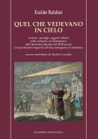 Quel che vedevano in cielo. Comete, «prodigi», oggetti volanti nelle cronache e testimonianze dall'antichità alla fine del XVII secolo (con particolare riguardo all' di Eraldo Baldini edito da Il Ponte Vecchio