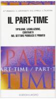 Il part-time. Tipologie, legislazione, contratti nel settore pubblico e privato edito da Edizioni Lavoro