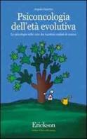 Psiconcologia dell'età evolutiva. La psicologia nelle cure dei bambini malati di cancro di Angela Guarino edito da Erickson