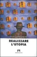 Realizzare l'utopia di Giancarlo Ciavarelli edito da Armando Editore