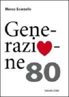 Generazione Ottanta di Marco Scarzello edito da Giancarlo Zedde Editore