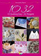 1032. 10 quilting day 32 progetti di Simonetta Marini edito da Orlando
