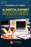 Il digital export manager. La rapida evoluzione di una professione di Francesca Di Tonno edito da Santelli