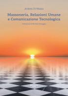 Massoneria, relazioni umane e comunicazione tecnologica di Andrea Di Massa edito da FioridiZucca