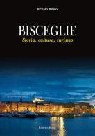 Bisceglie. Storia, cultura, turismo di Renato Russo edito da Rotas