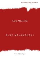 Blue Melancholy di Sara Albarello edito da Terra d'Ulivi