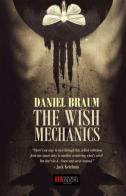 The wish mechanics di Daniel Braum edito da Independent Legions Publishing