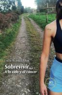 Sobrevivir... a la vida y al cancer di Lucia Blanco Mon edito da Europa Edizioni