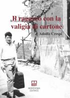 Il ragazzo con la valigia di cartone di Adolfo Crespi edito da Morphema Editrice