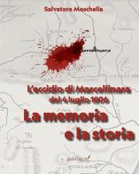 L' eccidio di Marcellinara del 4 luglio 1806. La memoria e la storia di Salvatore Moschella edito da Grafichéditore