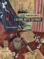 L'ultima notte da pirati di Francesca Cappelli edito da isenzatregua