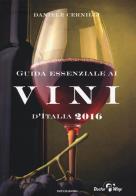 Guida essenziale ai vini d'Italia 2016 di Daniele Cernilli edito da Mondadori