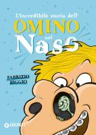 Incredibile storia dell'omino nel naso di Fabrizio Biggio edito da Giunti Editore