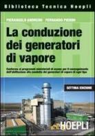 La conduzione dei generatori di vapore di Pierangelo Andreini, Fernando Pierini edito da Hoepli
