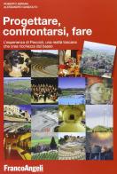 Progettare, confrontarsi, fare. L'esperienza di Peccioli, una realtà toscana che crea ricchezza dal basso di Roberto Sbrana, Alessandro Gandolfo edito da Franco Angeli