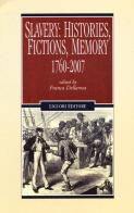 Slavery: histories, fictions, memory. 1760-2007 edito da Liguori