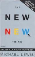 The new new thing. Dal Web la nuova ricchezza di Michael Lewis edito da Piemme