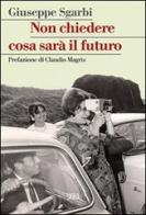 Non chiedere cosa sarà il futuro di Giuseppe Sgarbi edito da Skira