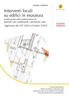 Interventi locali su edifici in muratura. Guida pratica alla realizzazione di aperture vani, piattabande, cerchiature, solai di Antonio Ardolino edito da Flaccovio Dario