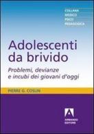 Adolescenti da brivido. Problemi, devianze e incubi dei giovani d'oggi di Pierre G. Coslin edito da Armando Editore