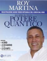 Scopri il tuo potere quantico. Con 3 CD. Con 4 DVD di Roy Martina edito da My Life