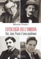 Fotologìa dell'ombra. Eliot, Joyce, Proust e l'anno pasoliniano di Marina Pratici edito da Helicon