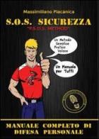 S.O.S. sicurezza. Manuale completo di difesa personale di Massimiliano Placanica edito da Youcanprint
