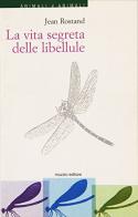 La vita segreta delle libellule di Jean Rostand edito da Franco Muzzio Editore