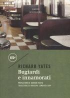 Bugiardi e innamorati di Richard Yates edito da Minimum Fax