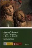Museo di arte sacra di San Francesco a Greve in Chianti. Ediz. italiana e inglese edito da Polistampa