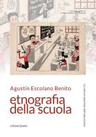Etnografia della scuola. La cultura materiale dell'educazione di Augustín Escolano Benito edito da Edizioni Junior