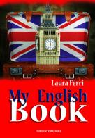 My English book. Ediz. per la scuola di Laura Ferri edito da Tomolo Edizioni