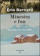 Minestra e fun. Piccolo viaggio nel mio mondo contadino di Erio Bernard edito da Kellermann Editore